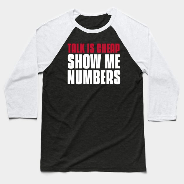 Talk Is Cheap, Show Me Numbers Investing Baseball T-Shirt by OldCamp